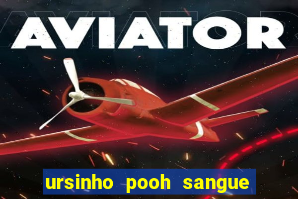 ursinho pooh sangue e mel 2 filme completo dublado